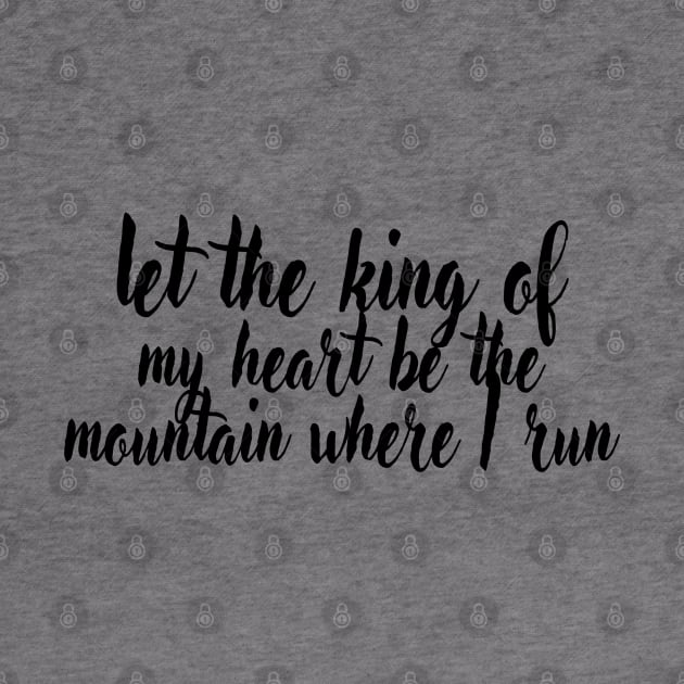 Let the king of my heart be the mountain where i run by Dhynzz